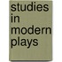 Studies In Modern Plays
