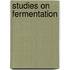 Studies On Fermentation