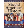 Stupid American History door Leland Gregory