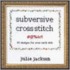 Subversive Cross Stitch