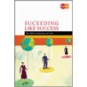 Succeeding Like Success door Yuwa Hedrick-Wong