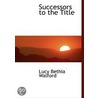 Successors To The Title door Lucy Bethia Walford