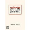 Suffering (God's Will?) door John B. Agati