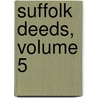 Suffolk Deeds, Volume 5 by Frank Bradish