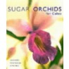 Sugar Orchids For Cakes by Tony Warren