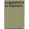 Suggestions to Teachers by Abram Eps Van Young