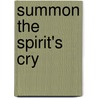 Summon The Spirit's Cry door Sister Mary