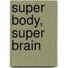Super Body, Super Brain door Michael Gonzalez-Wallace