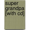 Super Grandpa [with Cd] door David M. Schwartz