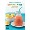 Super-Charged Smoothies door Sara Corpening Whiteford