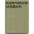 Supernatural Childbirth