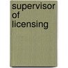 Supervisor of Licensing by Unknown