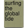 Surfing the Global Tide door Michael S. Wynn-Williams