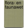 Flora- en faunawet door J. de Lege