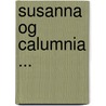Susanna Og Calumnia ... door Peder Jensen Hegelund