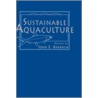 Sustainable Aquaculture door John E. Bardach