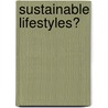 Sustainable Lifestyles? door James Pitt