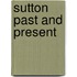 Sutton Past And Present