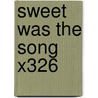 Sweet Was The Song X326 door Onbekend