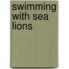 Swimming with Sea Lions by Miriam Coleman