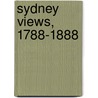Sydney Views, 1788-1888 door Susan Hunt