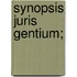 Synopsis Juris Gentium;