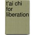 T'Ai Chi for Liberation