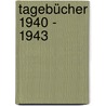 Tagebücher 1940 - 1943 by Unknown