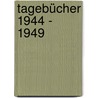 Tagebücher 1944 - 1949 door Onbekend