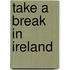 Take A Break In Ireland