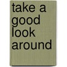 Take A Good Look Around door James Wofford