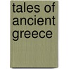 Tales Of Ancient Greece door George William Cox
