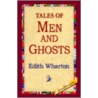 Tales Of Men And Ghosts by Edith Wharton