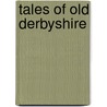 Tales Of Old Derbyshire door Elizabeth Eisenberg