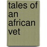 Tales of an African Vet door Roy Aronson