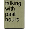 Talking With Past Hours door Jane Killick