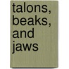 Talons, Beaks, and Jaws door Lynn M. Stone
