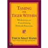 Taming The Tiger Within by Thich Nhat Hanh