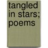 Tangled In Stars; Poems