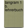 Tangram 1 B. Lehrerbuch door Rosa-Maria Dallapiazza