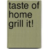Taste of Home Grill It! door Onbekend