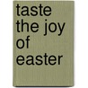 Taste the Joy of Easter door Amselm Grün