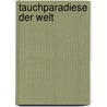 Tauchparadiese der Welt door Johannes Höflich
