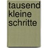 Tausend kleine Schritte