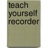 Teach Yourself Recorder door Onbekend