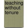 Teaching Without Tenure by Roger G. Baldwin