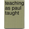 Teaching as Paul Taught by Roy B. Zuck