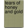 Tears Of Honey And Gold door Jacqueline Karp-Gendre