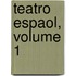 Teatro Espaol, Volume 1
