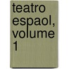 Teatro Espaol, Volume 1 door Pedro CalderóN. De la Barca